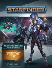 Starfinder RPG: Adventure Path - The Threefold Conspiracy Part 6 - Puppets Without Strings
