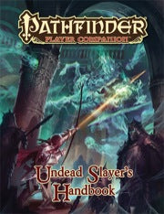 Pathfinder RPG: Player Companion - Undead Slayer's Handbook