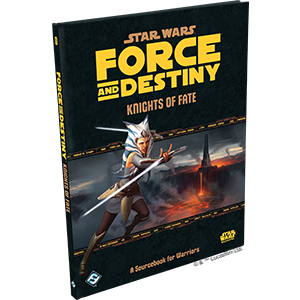 Star Wars - Force and Destiny: Knights of Fate