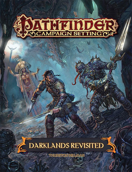 Pathfinder RPG: Campaign Setting - Darklands Revisited