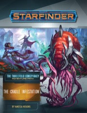 Starfinder RPG: Adventure Path - The Threefold Conspiracy Part 5 - The Cradle Infestation