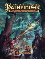Pathfinder RPG: Player Companion - Undead Slayer`s Handbook