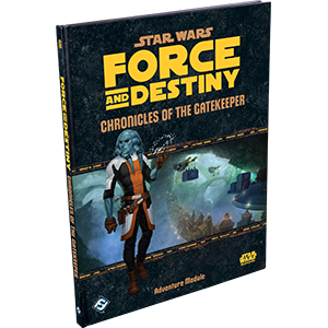 Star Wars - Force and Destiny: Chronicles of the Gatekeeper