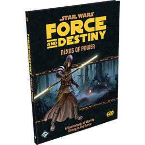 Star Wars - Force and Destiny: Nexus of Power